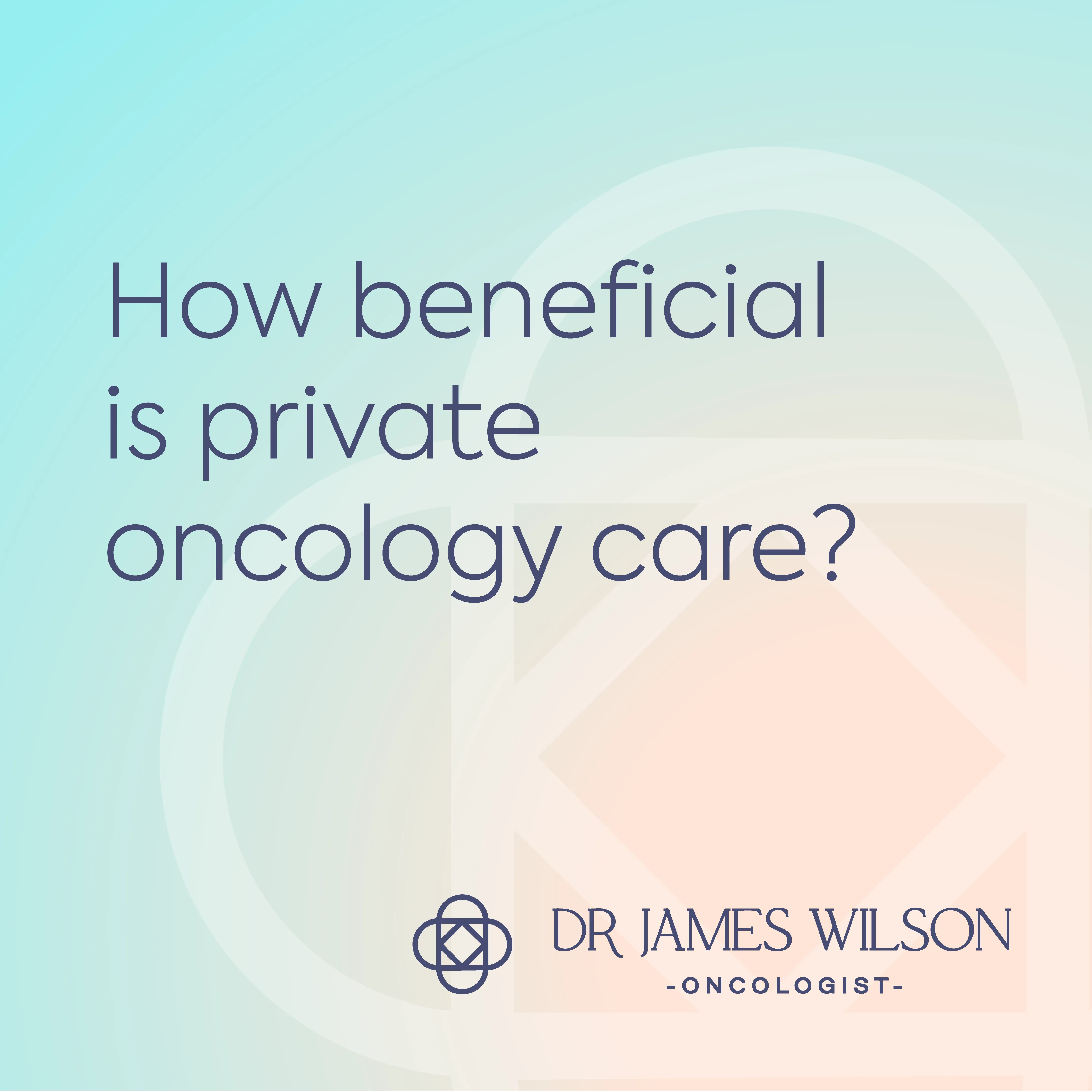The Benefits of Private Oncology Care